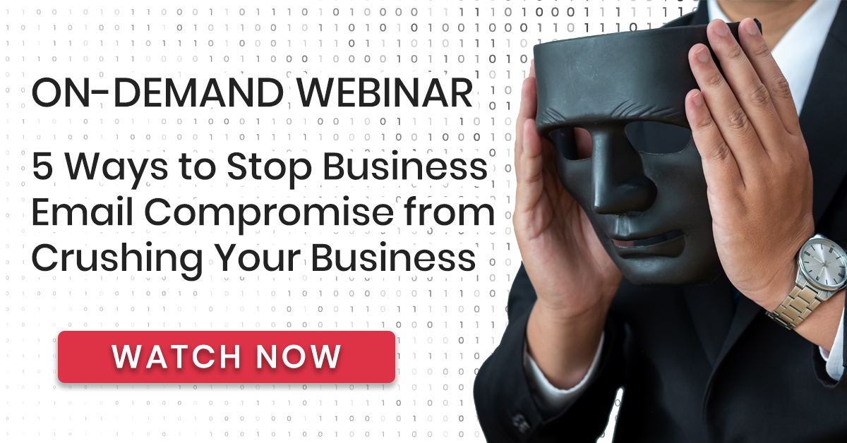 5 Ways to Stop Business Email Compromise from Crushing Your Business